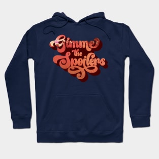 Gimme The Spoilers Hoodie